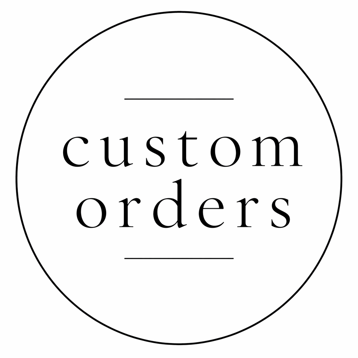 Custom orders