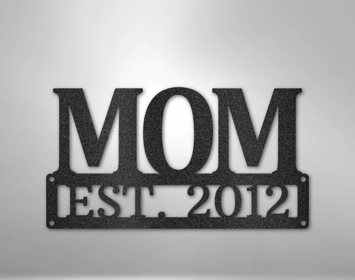 Mother's Day Sign - MOM EST (Custom Year)