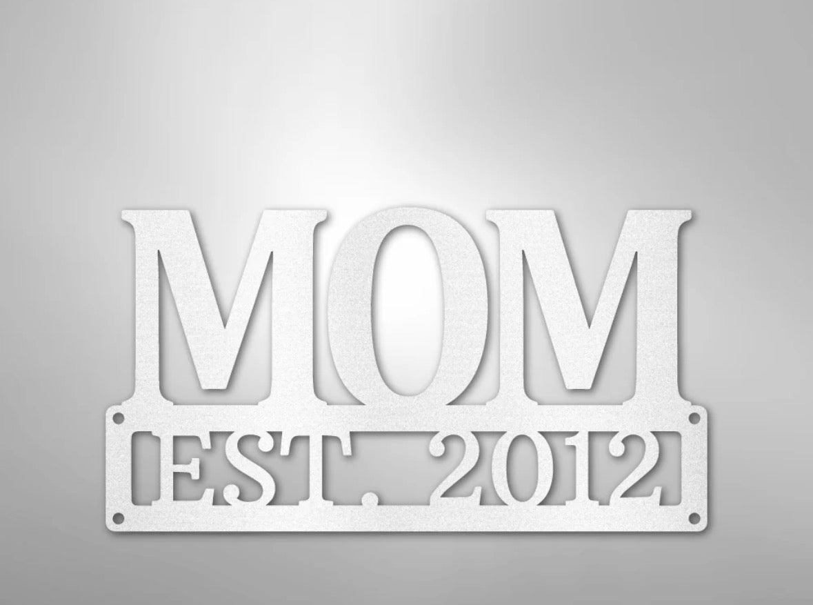Mother's Day Sign - MOM EST (Custom Year)